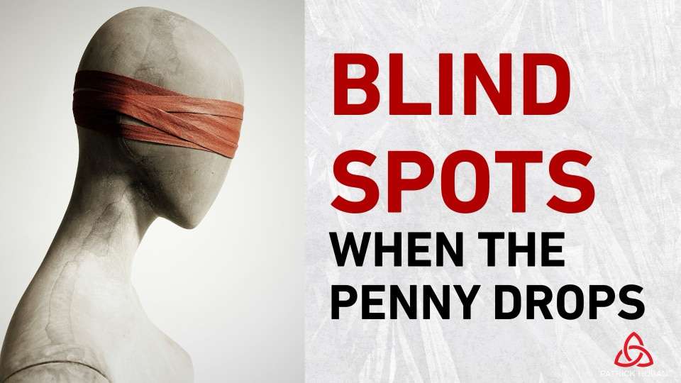 Blind Spots - When the penny drops. Message by Patrick Hoban